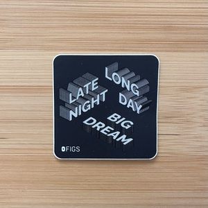 Figs Late Night Long Day Sticker